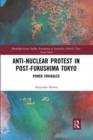 Anti-nuclear Protest in Post-Fukushima Tokyo : Power Struggles - Book
