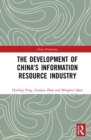 The Development of China's Information Resource Industry - Book