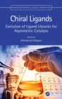 Chiral Ligands : Evolution of Ligand Libraries for Asymmetric Catalysis - Book