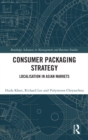 Consumer Packaging Strategy : Localisation in Asian Markets - Book