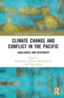 Climate Change and Conflict in the Pacific : Challenges and Responses - Book