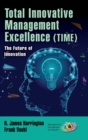 Total Innovative Management Excellence (TIME) : The Future of Innovation - Book