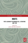 Knots : Post-Lacanian Psychoanalysis, Literature and Film - Book