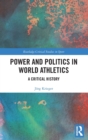 Power and Politics in World Athletics : A Critical History - Book