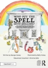 Who Put the Spell into Spelling? : An Illustrated Storybook to Support Children with Fun Rules for Tricky Spellings - Book
