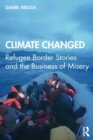 Climate Changed : Refugee Border Stories and the Business of Misery - Book