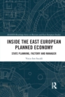 Inside the East European Planned Economy : State Planning, Factory and Manager - Book