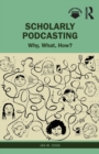 Scholarly Podcasting : Why, What, How? - Book