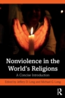 Nonviolence in the World’s Religions : A Concise Introduction - Book