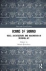 Icons of Sound : Voice, Architecture, and Imagination in Medieval Art - Book