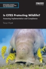 Is CITES Protecting Wildlife? : Assessing Implementation and Compliance - Book