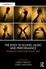 The Body in Sound, Music and Performance : Studies in Audio and Sonic Arts - Book