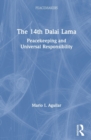 The 14th Dalai Lama : Peacekeeping and Universal Responsibility - Book
