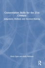Conservation Skills for the 21st Century : Judgement, Method, and Decision-Making - Book