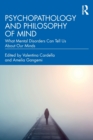 Psychopathology and Philosophy of Mind : What Mental Disorders Can Tell Us About Our Minds - Book