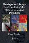 Multispectral Image Analysis Using the Object-Oriented Paradigm - Book