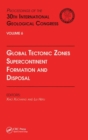 Global Tectonic Zones, Supercontinent Formation and Disposal : Proceedings of the 30th International Geological Congress, Volume 6 - Book