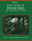 Basic Guide To Pesticides: Their Characteristics And Hazards : Their Characteristics & Hazards - Book