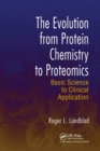 The Evolution from Protein Chemistry to Proteomics : Basic Science to Clinical Application - Book