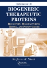 Handbook of Biogeneric Therapeutic Proteins : Regulatory, Manufacturing, Testing, and Patent Issues - Book