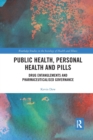 Public Health, Personal Health and Pills : Drug Entanglements and Pharmaceuticalised Governance - Book