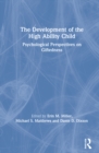 The Development of the High Ability Child : Psychological Perspectives on Giftedness - Book
