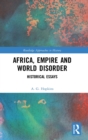 Africa, Empire and World Disorder : Historical Essays - Book