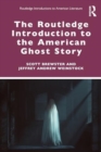 The Routledge Introduction to the American Ghost Story - Book