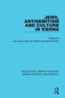 Jews, Antisemitism and Culture in Vienna - Book