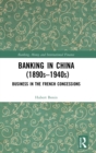Banking in China (1890s–1940s) : Business in the French Concessions - Book