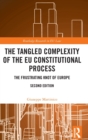 The Tangled Complexity of the EU Constitutional Process : The Frustrating Knot of Europe - Book
