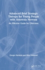 Advanced Brief Strategic Therapy for Young People with Anorexia Nervosa : An Effective Guide for Clinicians - Book