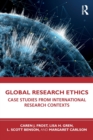 Global Research Ethics : Case Studies from International Research Contexts - Book