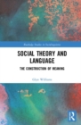 Social Theory and Language : The Construction of Meaning - Book
