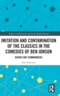 Imitation and Contamination of the Classics in the Comedies of Ben Jonson : Guides Not Commanders - Book