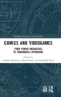 Comics and Videogames : From Hybrid Medialities To Transmedia Expansions - Book