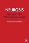 Neurosis : The Logic of a Metaphysical Illness - Book