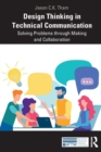Design Thinking in Technical Communication : Solving Problems through Making and Collaboration - Book