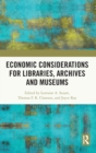 Economic Considerations for Libraries, Archives and Museums - Book