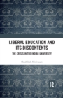 Liberal Education and Its Discontents : The Crisis in the Indian University - Book