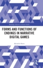 Forms and Functions of Endings in Narrative Digital Games - Book