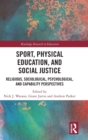 Sport, Physical Education, and Social Justice : Religious, Sociological, Psychological, and Capability Perspectives - Book