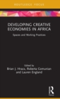 Developing Creative Economies in Africa : Spaces and Working Practices - Book