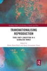 Transnationalising Reproduction : Third Party Conception in a Globalised World - Book