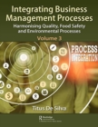 Integrating Business Management Processes : Volume 3: Harmonising Quality, Food Safety and Environmental Processes - Book