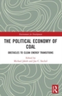 The Political Economy of Coal : Obstacles to Clean Energy Transitions - Book