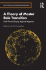 A Theory of Master Role Transition : Small Powers Shaping Regional Hegemons - Book