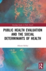 Public Health Evaluation and the Social Determinants of Health - Book