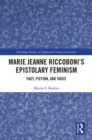 Marie Jeanne Riccoboni’s Epistolary Feminism : Fact, Fiction, and Voice - Book