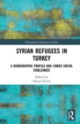 Syrian Refugees in Turkey : A Demographic Profile and Linked Social Challenges - Book
